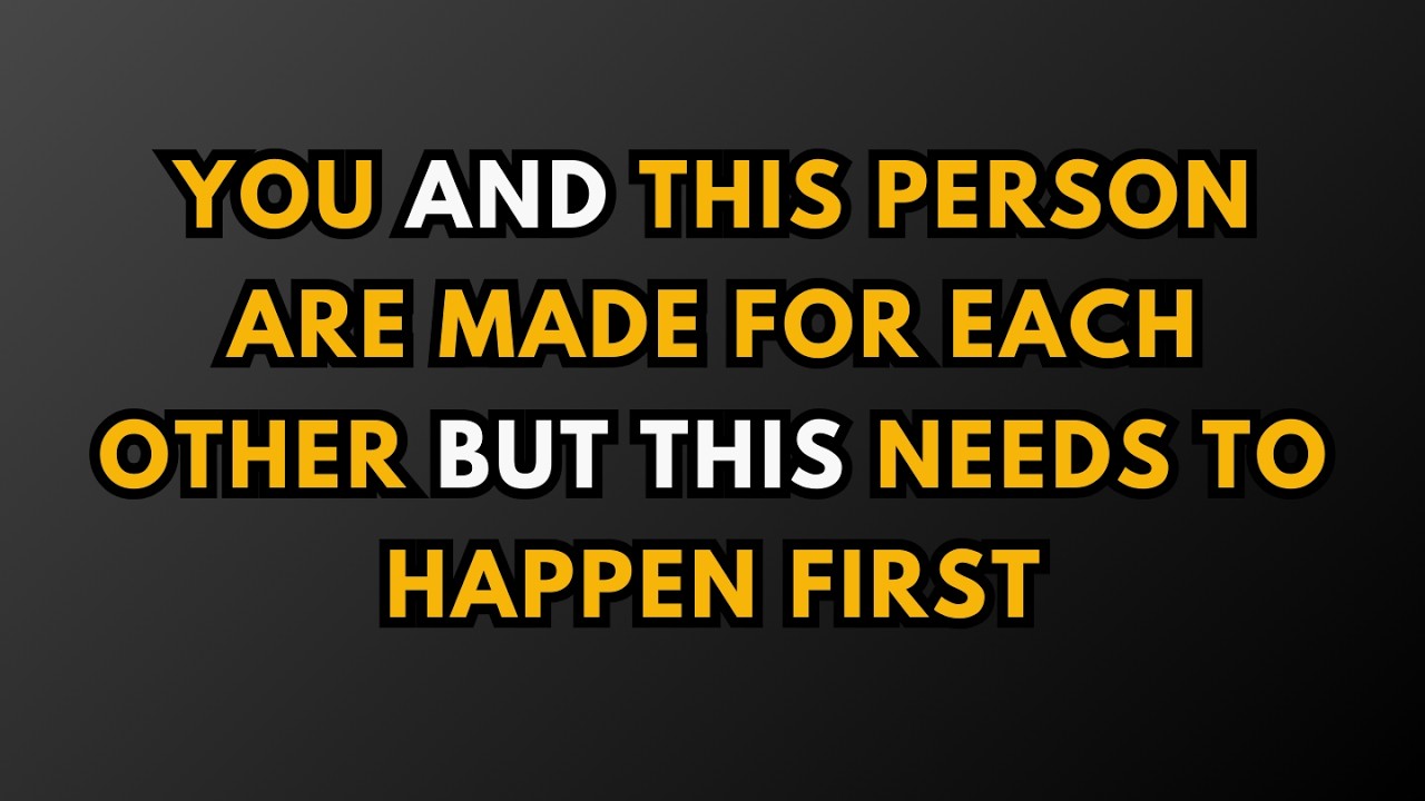 YOU AND THIS PERSON ARE MADE FOR EACH OTHER BUT THIS NEEDS TO HAPPEN FIRST | psychology Facts