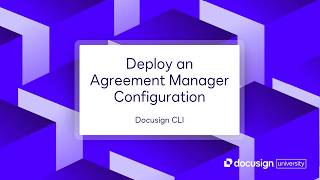 Docusign CLI: Deploy an Agreement Manager Configuration