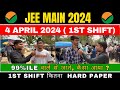 JEE Mains 2024:4 April Shift 1 Exam Student Reaction | Paper Level, Weightage Chapters🔥