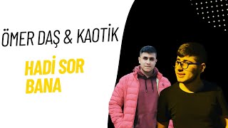 Ömer Daş & Kaotik - Hadi Sor Bana (Official Video)