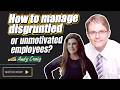 How to manage disgruntled or unmotivated employees? - with Andy Craig
