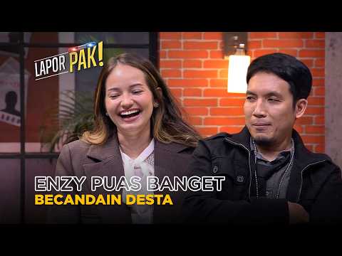 Lapor Pak! | Enzy Puas Banget 🤣 | Desta Mahendra