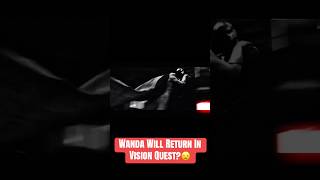 Is Wanda Returning For Vision Quest