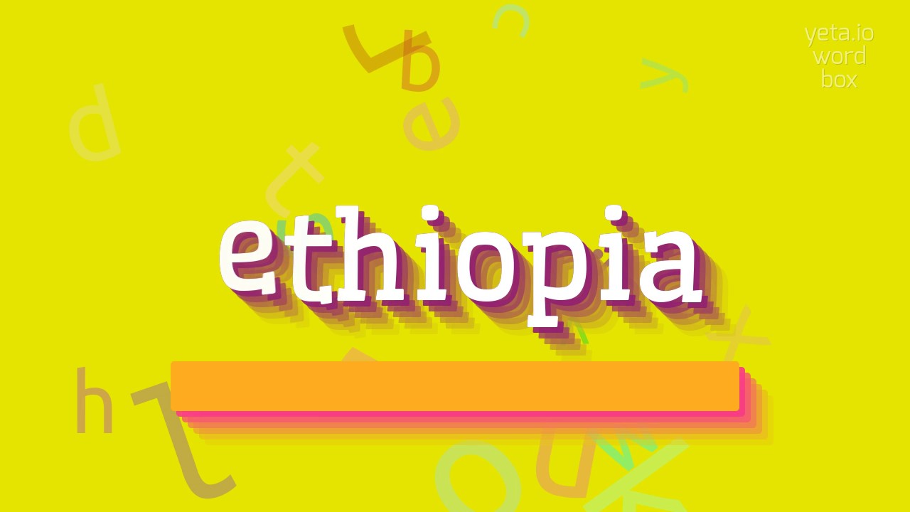 How to say "ethiopia"! (High Quality Voices) YouTube