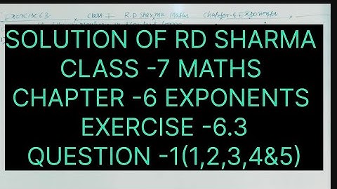 CLASS -7 RD SHARMA MATHS, CHAPTER -6; EXPONENTS, EXERCISE -6.3, QUESTION-1(1,2,3,4&5)