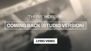 Thrive Worship - Coming Back (Single Version) | Lyric Video