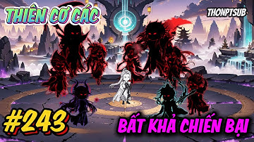 Tập 243 | Thiên Cơ Các bất khả chiến bại | THONPTSUB