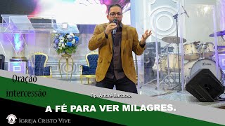 A FÉ PARA VER MILAGRES. Segunda -feira  29/05/2023