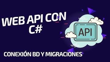 06 Creación de Web API con C# - EntityFramework migraciones y conexión base de datos