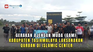 LIPSUS || Gerakan Ajengan Muda (GAM) Kabupaten Tasikmalaya Laksanakan Qurban Di Islamic Center