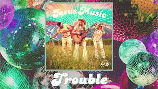 CAIN - Trouble (Official Audio Video)