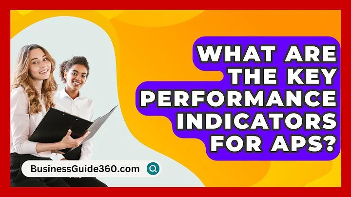 What Are The Key Performance Indicators For APS? - BusinessGuide360.com