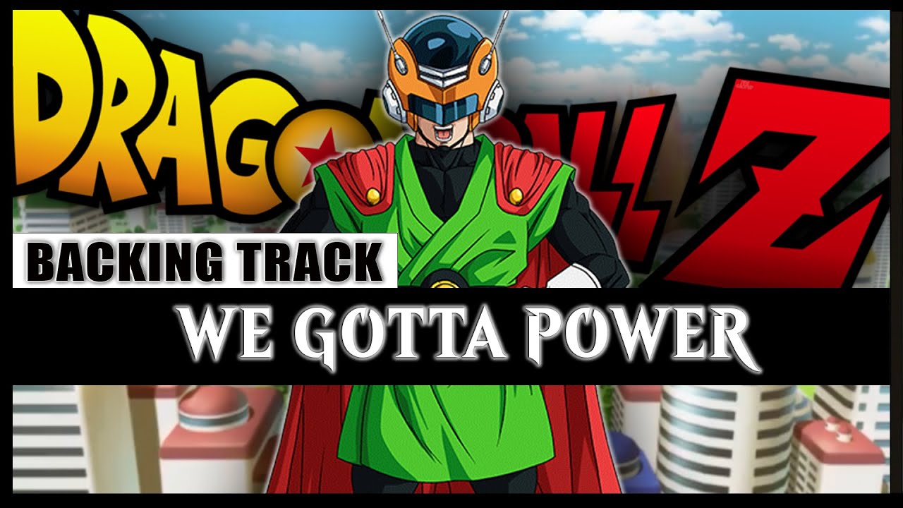 Dragon Ball Z Opening 2: We Gotta Power - Backing Track