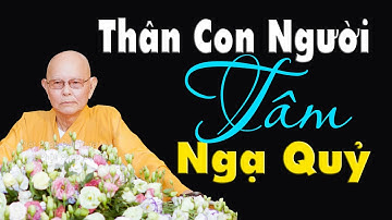 Thân Con Người Tâm Ngạ Quỷ | Trích đoạn Đại Bát Niết Bàn - HT.Từ Thông