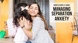 MONTESSORI AT HOME: Managing Separation Anxiety