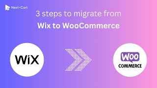 Migrate Wix to WooCommerce in 3 simple steps