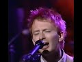 Radiohead  fake plastic trees live at late night with conan obrien 1995