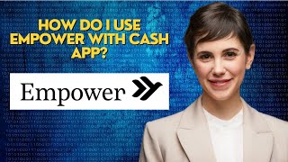 How do I use Empower with cash App?