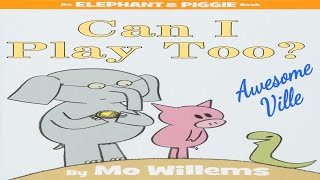 Can I Play too? An Elephant and Piggie book - Read aloud story