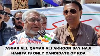 Asgar Ali, Qamar Ali Akhoon Say Haji Hanifa Is Only Candidate Of KDA