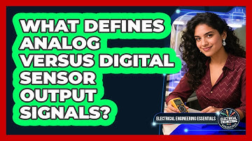 What Defines Analog Versus Digital Sensor Output Signals?