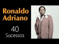 RonaldoAdriano - 40 Sucessos