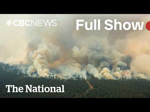 CBC News: The <strong>National</strong> | B.C. wildfire battle intensifies