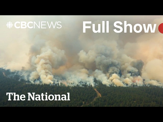 CBC News: The National | B.C. wildfire battle intensifies