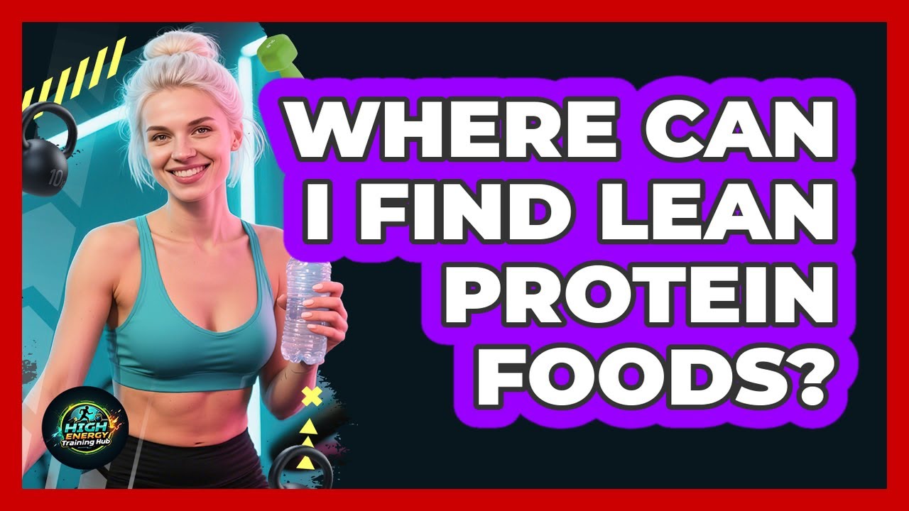 Where Can I Find Lean Protein Foods?