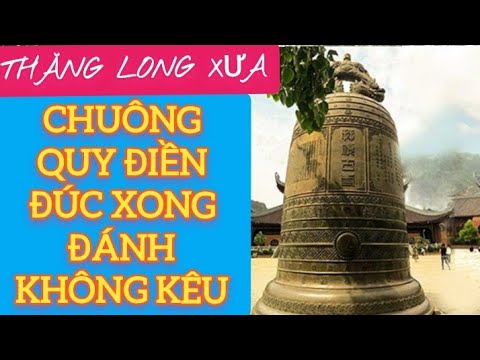 CHUÔNG QUY ĐIỀN| ĐÚC XONG ĐÁNH KHÔNG KÊU - youtube