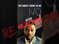 The Worst Thing To Do After REJECTION is...