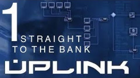 Uplink : Hacker Elite - Pt 1 Rags To Riches