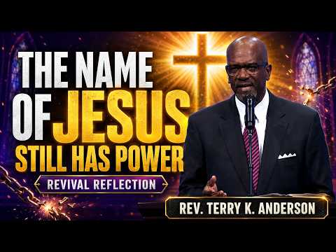 The Name of Jesus Still Has Power | Rev. Terry K. Anderson Inspired Reflection