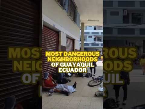 Inside the Most Dangerous Areas of Guayaquil, Ecuador #dangerousareas #homeless #travel