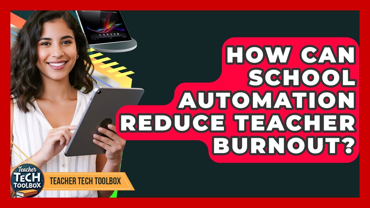 How Can School Automation Reduce Teacher Burnout? - Teacher Tech Toolbox
