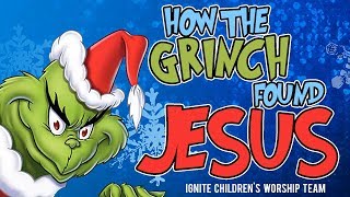 How the Grinch Found Jesus | IGNITE Worship