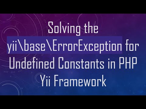 Solving the yii\base\ErrorException for Undefined Constants in PHP Yii Framework