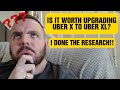Is it worth upgrading from Uber x to Uber XL? I done the research and the math.