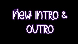 New intro and outro!