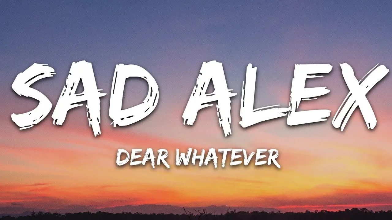 sad alex - dear whatever (Lyrics)