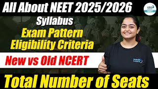 All About NEET 2025/2026 | NEET Syllabus, NEET Eligibility Criteria, Total Seats | Old vs New NCERT