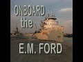 Aboard The E.M. Ford a brief tour of one of the oldest freighters to sail the Great Lakes