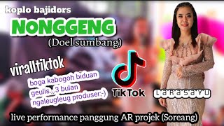 NONGGENG (DOEL SUMBANG)#LIVE PERFORMANCE || #LARASAYU #BAJIDORS