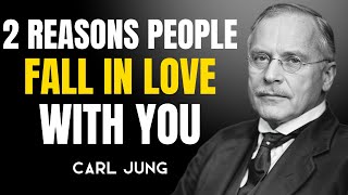 PEOPLE FALL in LOVE with YOU ONLY for 2 REASONS - Carl Jung