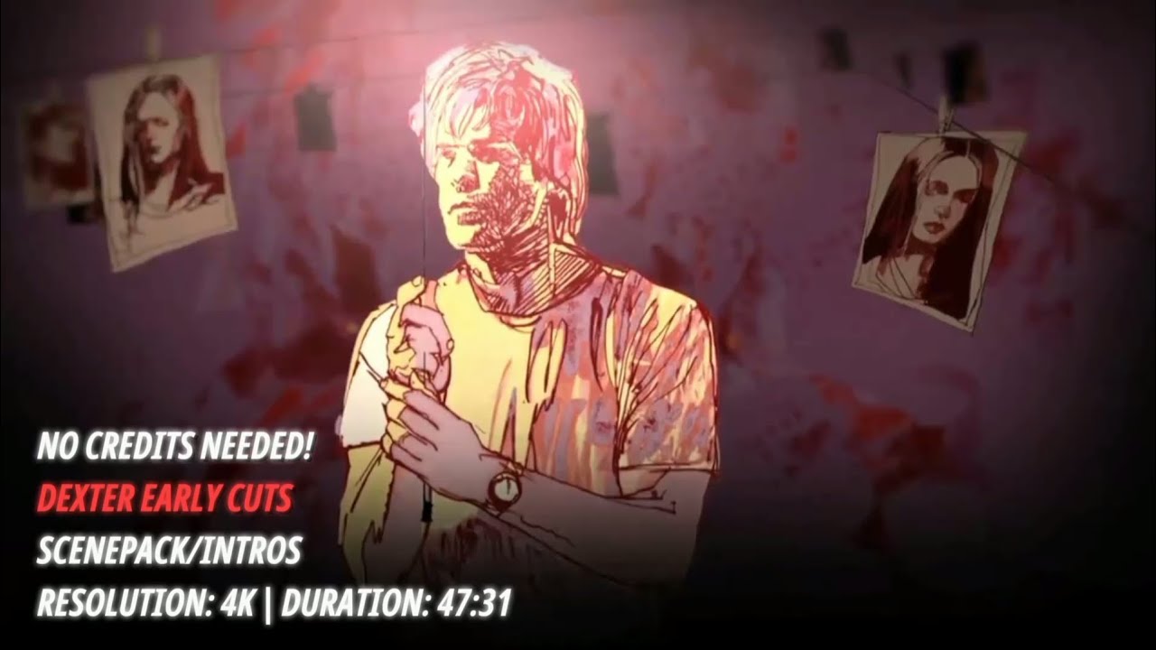 Dexter Early Cuts™ | 4K | Scenepack/Intros | Duration:47:31