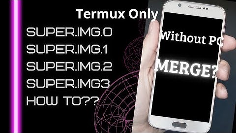 MERGED SUPER.IMG.0-13 TO SUPER.IMG