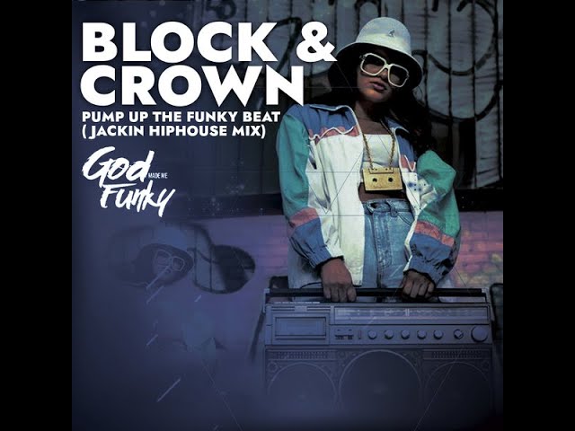 Block and Crown - Pump Up The Funky Beat (Jackin' Hiphouse Mix)