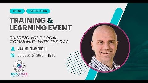 OCA Days 2020 - Maxime Chambreuil: Building your local community with the OCA