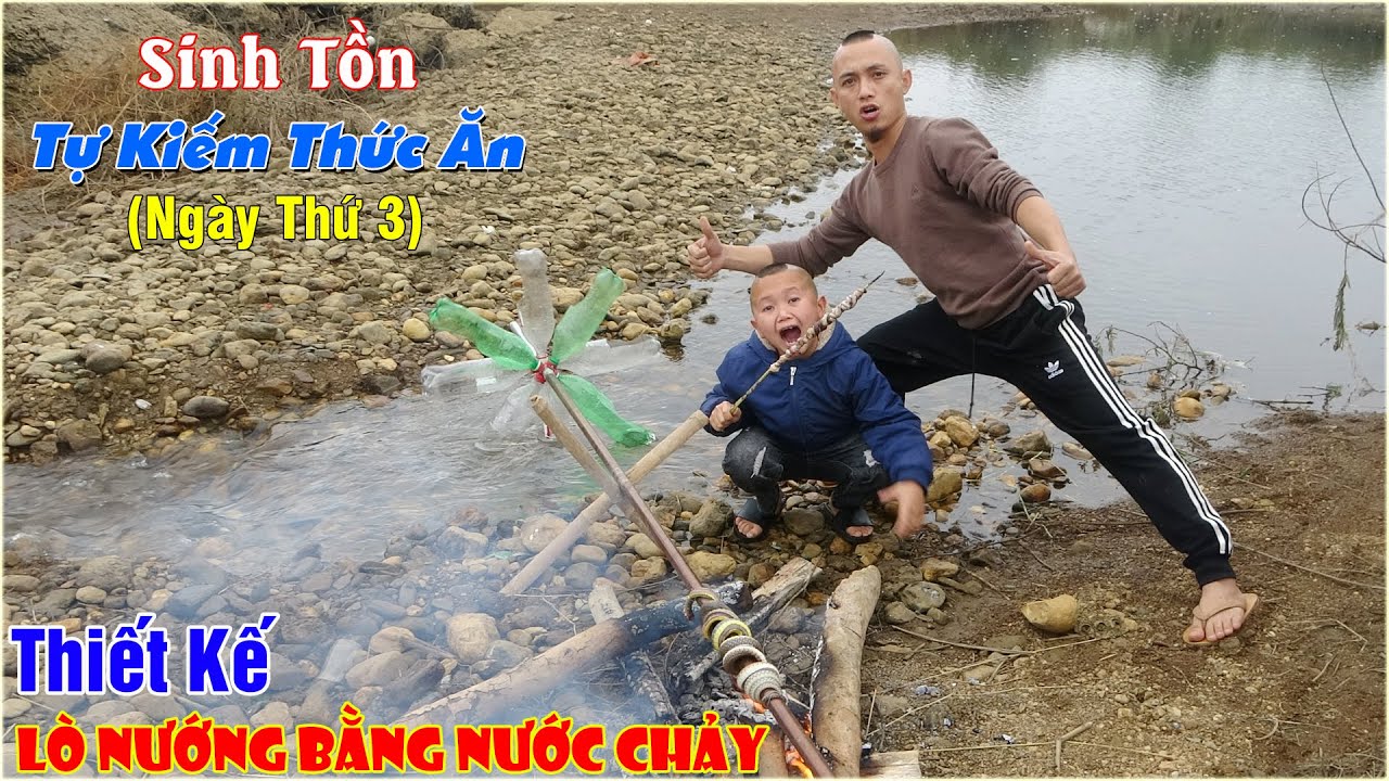 Sinh Tồn Tự Kiếm Thức Ăn Ngoài Đồng Tránh Dịch  - Thiết Kế Lò Nướng Bằng Sức Mạnh Nước Chảy