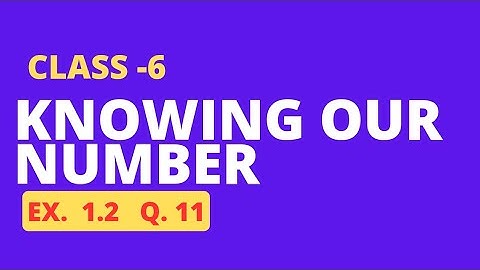 Q 11 - Ex 1.2 - Knowing Our Numbers - Chapter 1 - Class 6th Ncert Maths Cbse